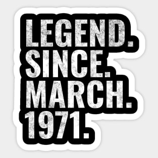 Legend since March 1971 Birthday Shirt Happy Birthday Shirts Sticker